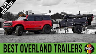 TOP OVERLAND TRAILERS | OVERLAND EXPO MTN WEST 2022 | EXPEDITION TRAILERS, BOREAS, SYMMETRY