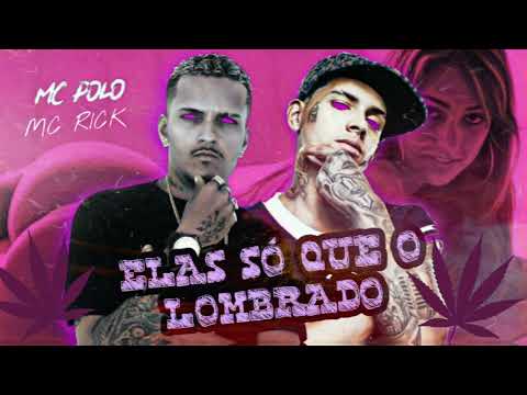 MC POLO FEAT MC RICK - ELAS SÓ QUE O LOMBRADO - (REMIX BREGA FUNK)