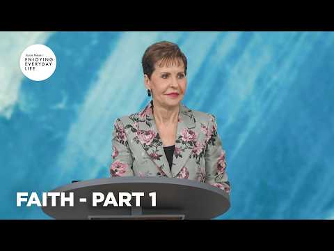 Faith - Pt 1 | Enjoying Everyday Life | Joyce Meyer