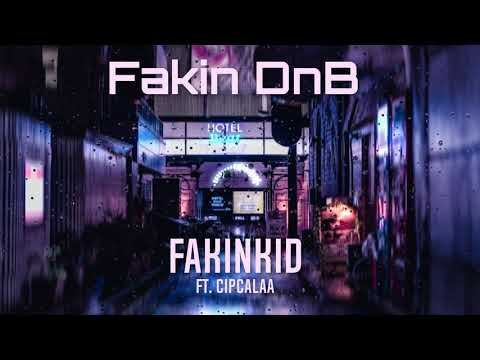 Fakinkid - Fakin DnB ft. CIPCALAA (prod. by MADZ)