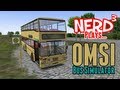 Nerd³ Plays... OMSI - The Bus Simulator 