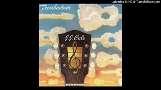 J.J. Cale - Troubadour (Full Album) J.J. Cale - Troubadour (Full Album)