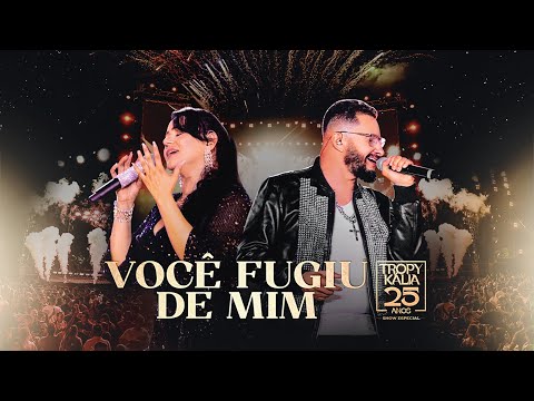 Forrozão Tropykalia | Você Fugiu de Mim  [Show especial 25 anos]