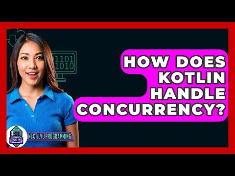 How Does Kotlin Handle Concurrency? - Next LVL Programming