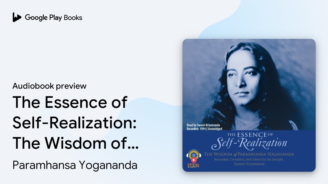 The Essence of Self-Realization: The Wisdom of… by Paramhansa Yogananda · Audiobook preview