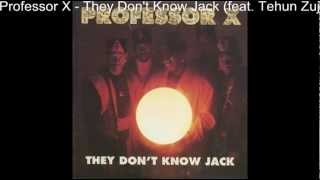 Professor X feat. Brother J (Tehun Zuj) - They Don't Know Jack