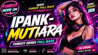 Download lagu DJ MUTIARA - IPANK | FUNKOT FULL BASS 2026 🎧 mp3