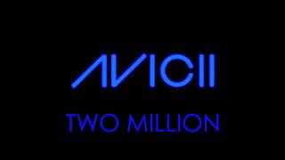 Avicii - Two Million / Alcoholic (Original Mix 2012)[R.I.P 1989-∞]