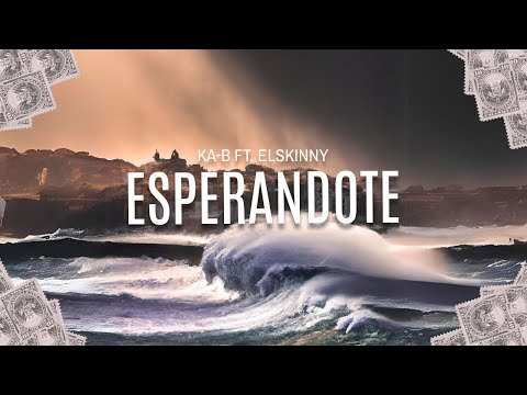 4. Ka-b - Esperandote ft. Elskinny (Official Lyric Video) | THE NEW TSUNAMI