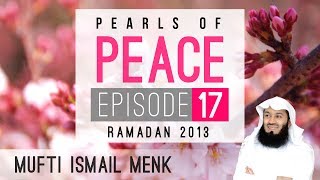 Pearls Of Peace - Episode 17 ~ Mufti Menk