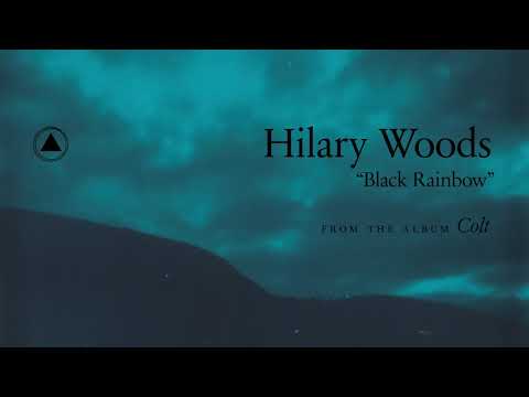 Hilary Woods - Black Rainbow (Official Audio)