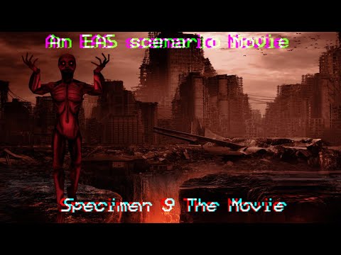 Specimen 9 The Movie (an EAS scenario Movie)