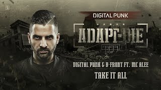 Digital Punk & B-Front Ft. MC Alee - Take It All