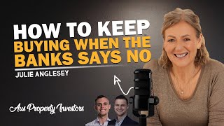 How To Keep Buying When The Bank Says No - Julie Anglesey - 23/07/2025 - AUS Prop