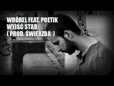 Wróbel feat. Poetik - Wyjść Stąd [prod. Świerzba]