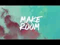 Make Room // Official Lyric Video