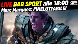 LIVE Bar Sport alle 18:00 - Marc Marquez: l'INELUTTABILE