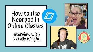 How to Use Nearpod in Online Classes: Interview with Natalie Wright