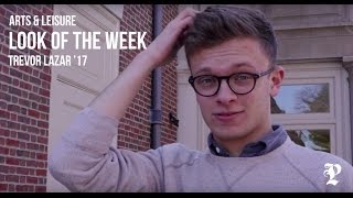 Look of the Week  - Trevor Lazar &#39;17