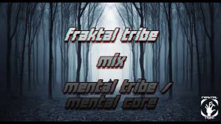 Fraktal Tribe - Mix Mental Tribe / Mental Core