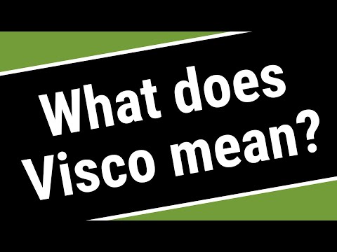What does Visco mean?