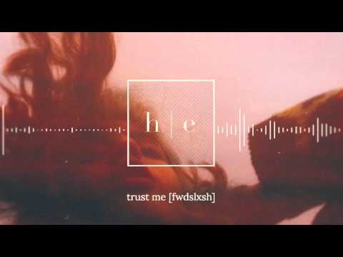 fwdslxsh - Trust Me