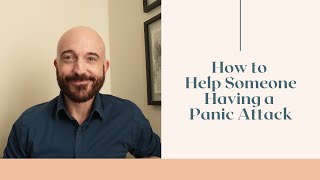 How to Help Someone Having a Panic Attack
