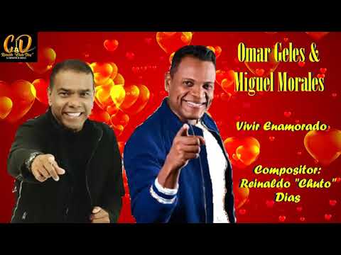 Vivir Enamorado, Miguel Morales & Omar Geles -  Compositor: Reinaldo Chuto Diaz