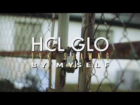 HCL GLO FT 14K SHAWN G - BY MYSELF (OFFICIAL MUSIC VIDEO)