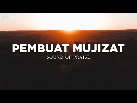 SOUND OF PRAISE - Pembuat Mujizat (Lirik) Lagu Rohani