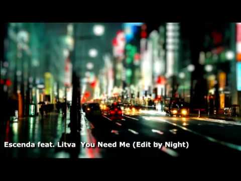 Escenda feat Litva – You Need Me (Edit by Night)