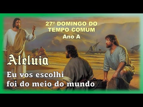 Aleluia - Eu Vos Escolhi Foi Do Meio Do Mundo…