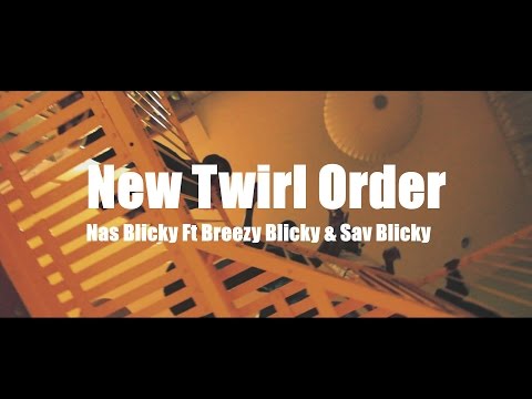 Nas Blicky Ft Breezy Blicky & Sav Blicky - New Twirl Order