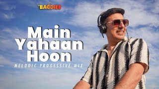 Download lagu Main Yahaan Hoon |  Dj Baddiee | Melodic Progressive mp3
