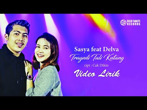 Sasya Arkhisna Ft. Delva Sonata - TRAGEDI TALI KUTANG | Video Lirik