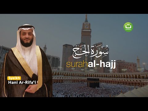 Tadabbur Surah Al-Hajj سورة الحج - Syeikh Hani Ar-Rifa'i | Tadabbur Daily