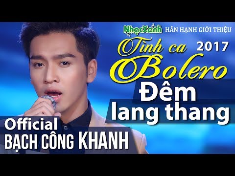 Bạch Công Khanh vừa đẹp phong độ hát hay  |Đêm Lang Thang