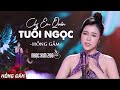 CHO EM QUÊN TUỔI NGỌC ST LAM PHƯƠNG HỒNG GẤM BẢN TÌNH CA XƯA BẤT HỦ NHẠC XƯA 2