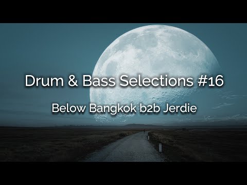 Drum & Bass Selections 016 - Below Bangkok b2b Jerdie - Liquid DnB