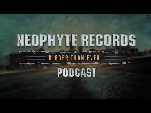 Neophyte Records - Bigger Than Ever Podcast Episode #7
