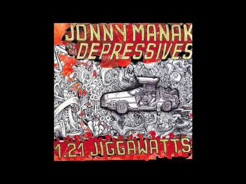 Jonny Manak & The Depressives - 1.21 Jiggawatts [FULL ALBUM]