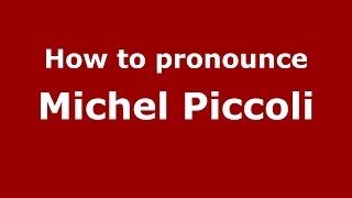 How to pronounce Michel Piccoli