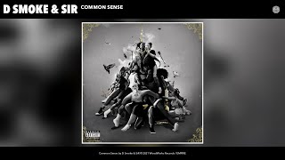 D Smoke & SiR - Common Sense (Audio)