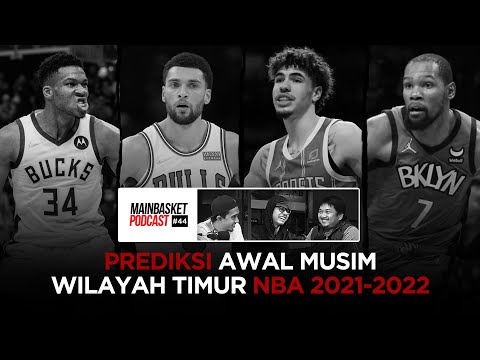 Prediksi Awal Musim Wilayah Timur NBA 2021-2022 | Podcast Mainbasket #44