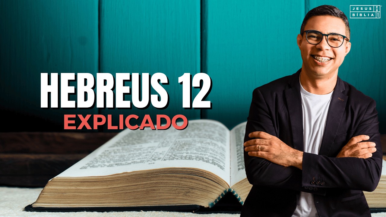 Hebreus 12 Estudo: É POR ISSO QUE DEUS TE DISCIPLINA (Bíblia Explicada)