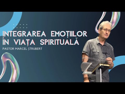Marcel Ștrubert | Integrarea emoțiior în viața spirituală