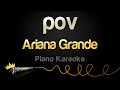 Ariana Grande - pov (Piano Karaoke)