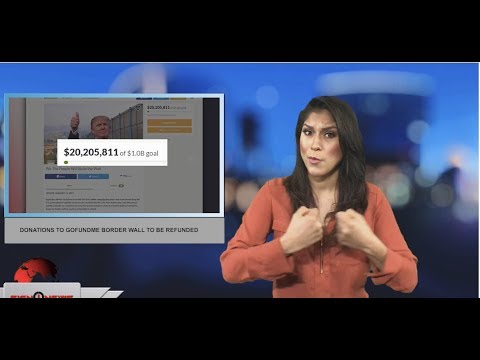 Donations to GoFundMe border wall to be refunded (ASL - 1.12.19)