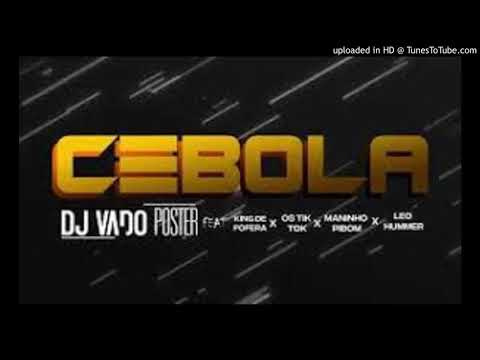 Dj Vado Poster (feat. King de Fofera, Os Tik Tok, Maninho Pibom & Leo Hummer) - Cebola[ Audio Oficia
