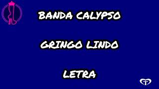 BANDA CALYPSO - GRINGO LINDO (LETRA)